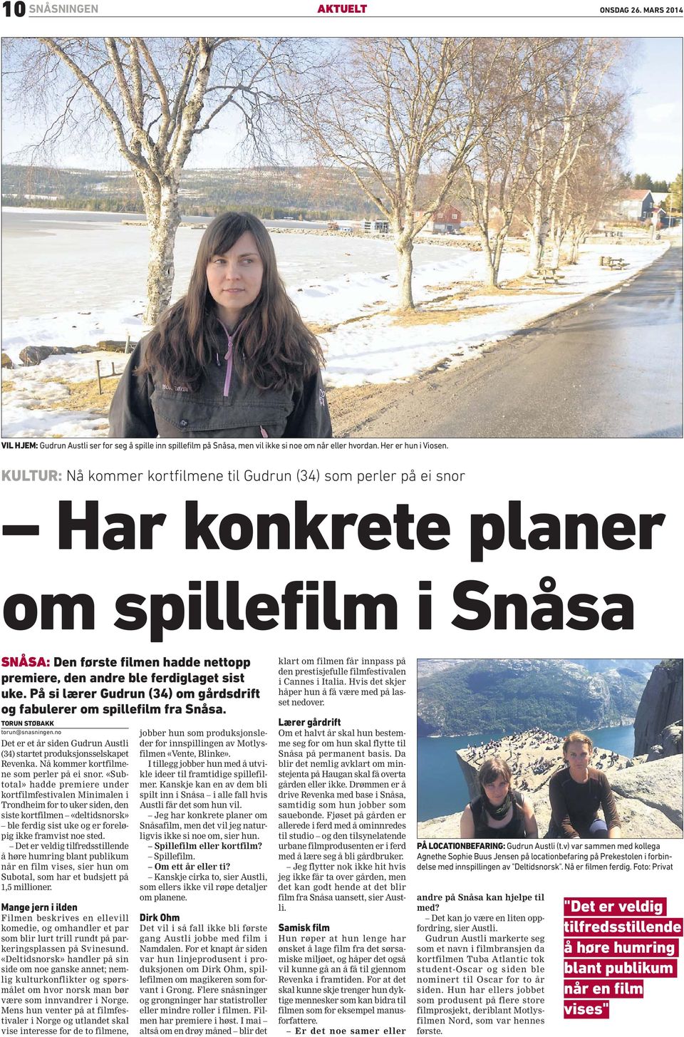 På si lærer Gudrun (34) om gårdsdrift og fabulerer om spillefilm fra Snåsa. TORUN STØBAKK torun@snasningen.no Det er et år siden Gudrun Austli (34) startet produksjonsselskapet Revenka.