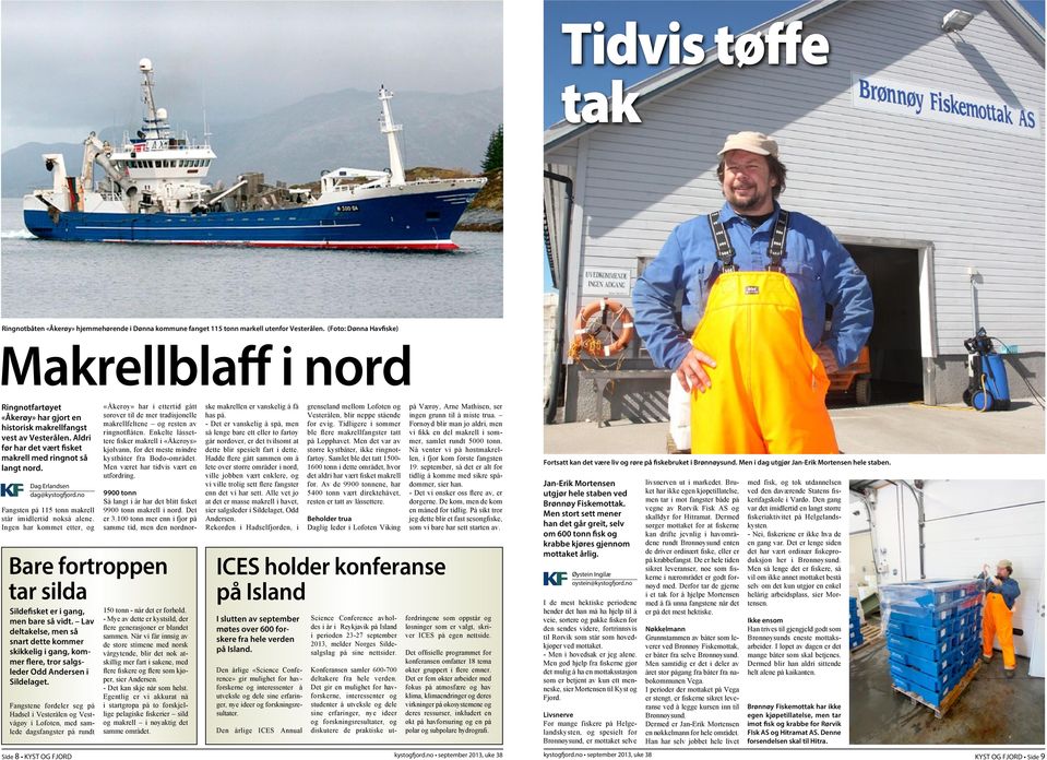 Dag Erlandsen dag@kystogfjord.no Fangsten på 115 tonn makrell står imidlertid nokså alene.