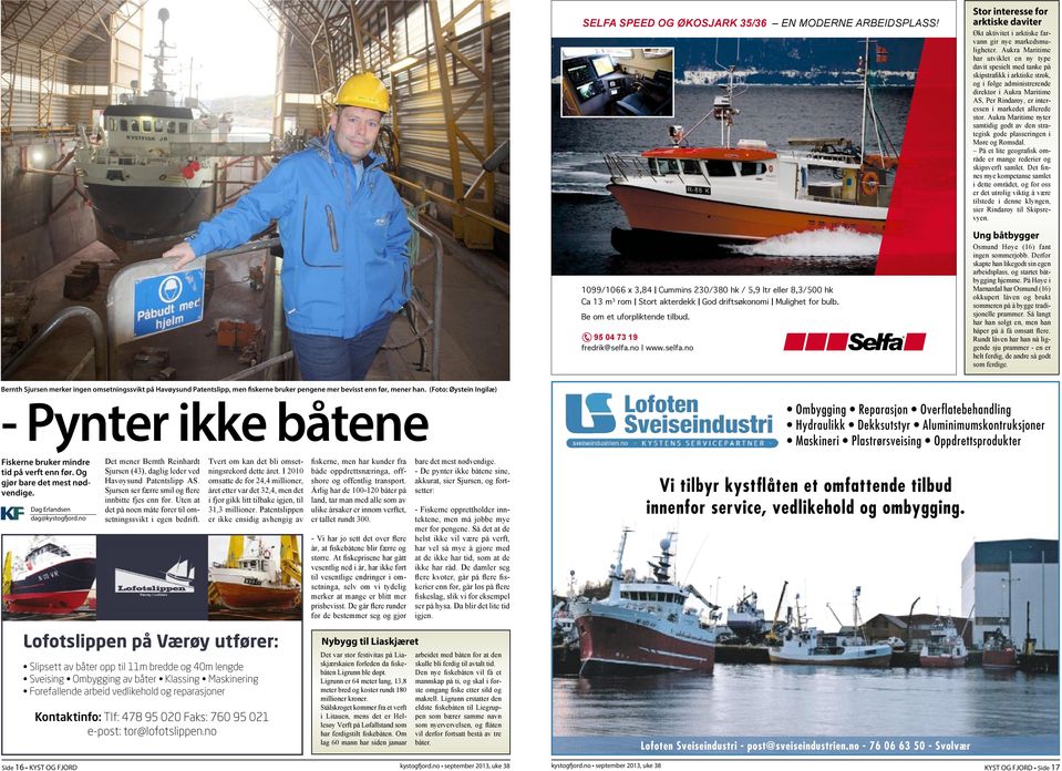Aukra Maritime har utviklet en ny type davit spesielt med tanke på skipstrafikk i arktiske strøk, og i følge administrerende direktør i Aukra Maritime AS, Per Rindarøy, er interessen i markedet
