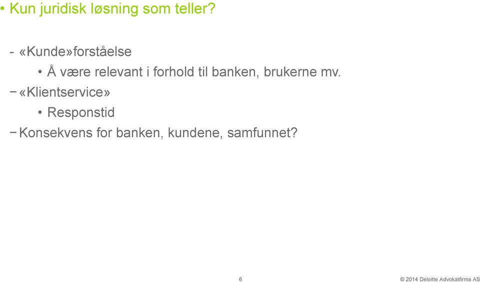 forhold til banken, brukerne mv.