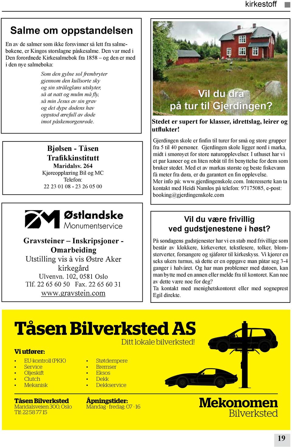 Den var med i Den forordnede Kirkesalmebok fra 1858 og den er med i den AB. nye - salmeboka: NØKKEL- OG LÅSASSISTANSE LÅSSYSTEMER. INNLÅSING. MONTERING Som AV den GODKJENTE gylne sol SIKKERHETSLÅSER.