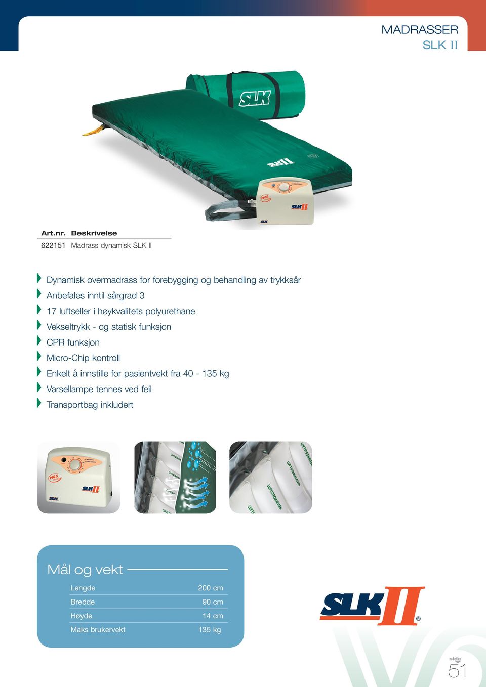 statisk funksjon CPR funksjon Micro-Chip kontroll Enkelt å innstille for pasientvekt fra 40-135 kg