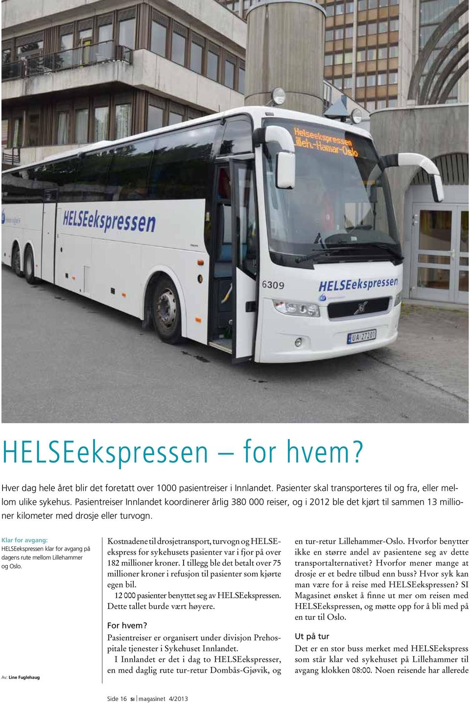 Klar for avgang: HELSEekspressen klar for avgang på dagens rute mellom Lillehammer og Oslo.