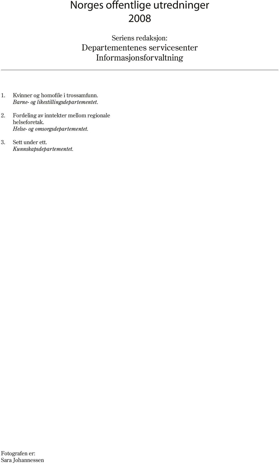 Statsministeren: Kommunal- og regionaldepartementet: Arbeids- og inkluderingsdepartementet: Om grunnlaget for inntektsoppgjørene 2007. NOU 2007: 3. Ny uførestønad og ny alderspensjon til uføre.