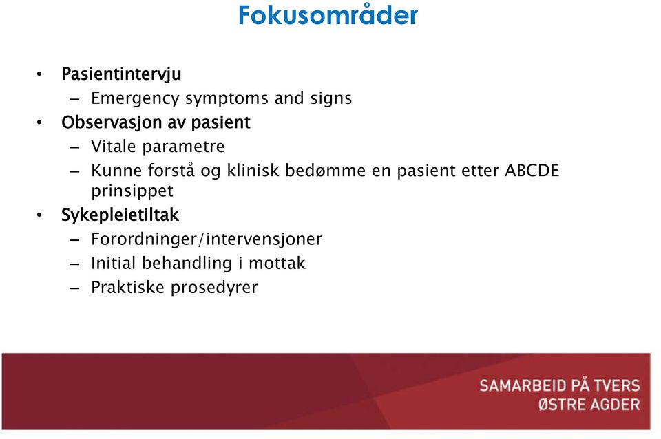 bedømme en pasient etter ABCDE prinsippet Sykepleietiltak