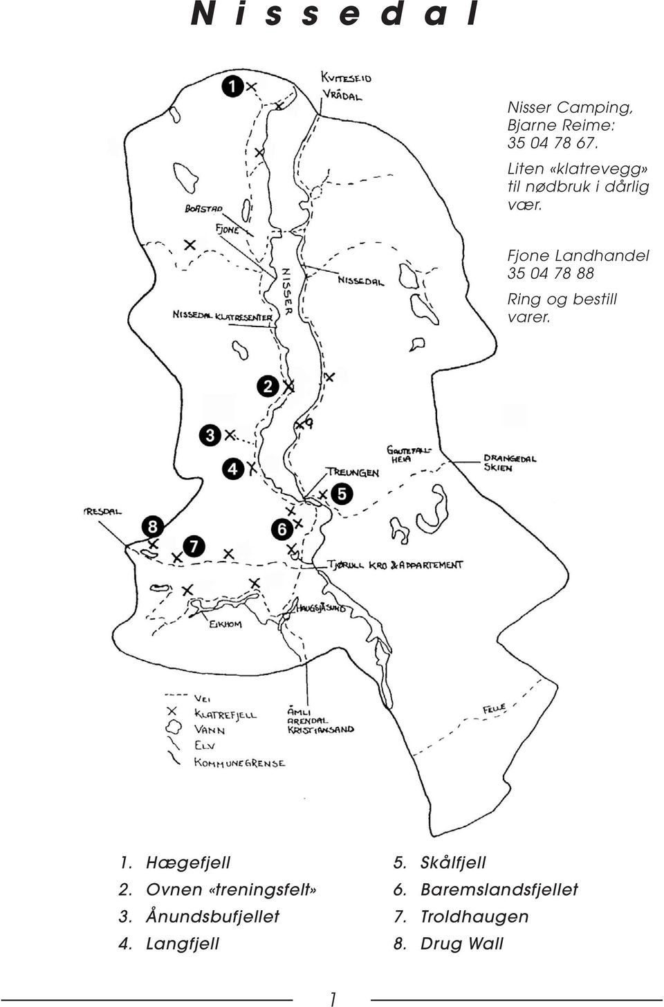 Fjone Landhandel 35 04 78 88 Ring og bestill varer. 1. Hægefjell 2.