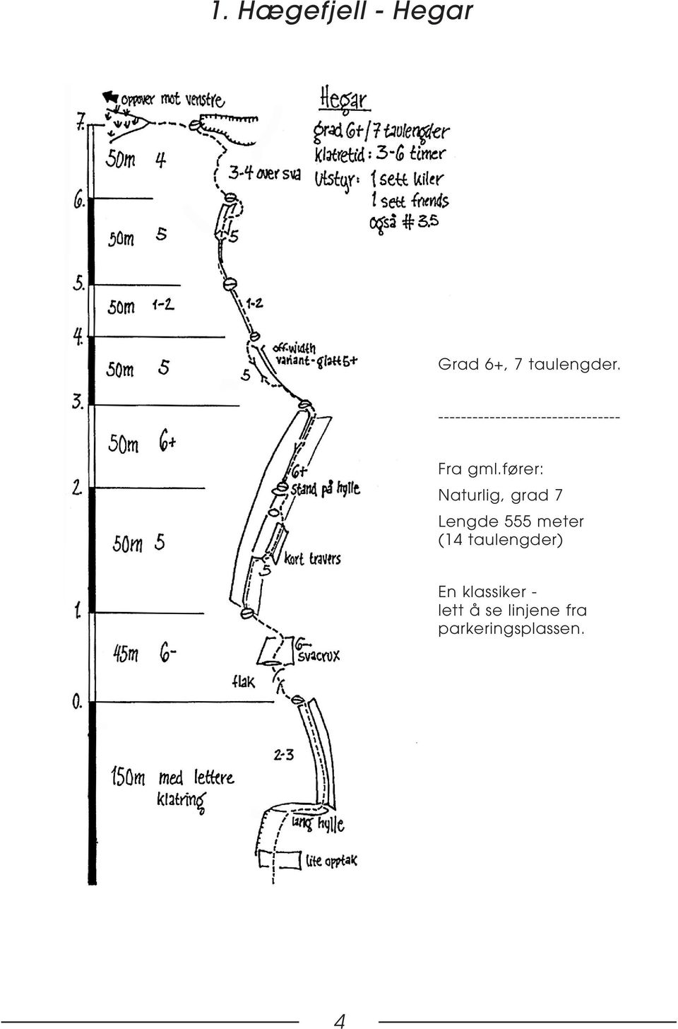 fører: Naturlig, grad 7 Lengde 555 meter (14