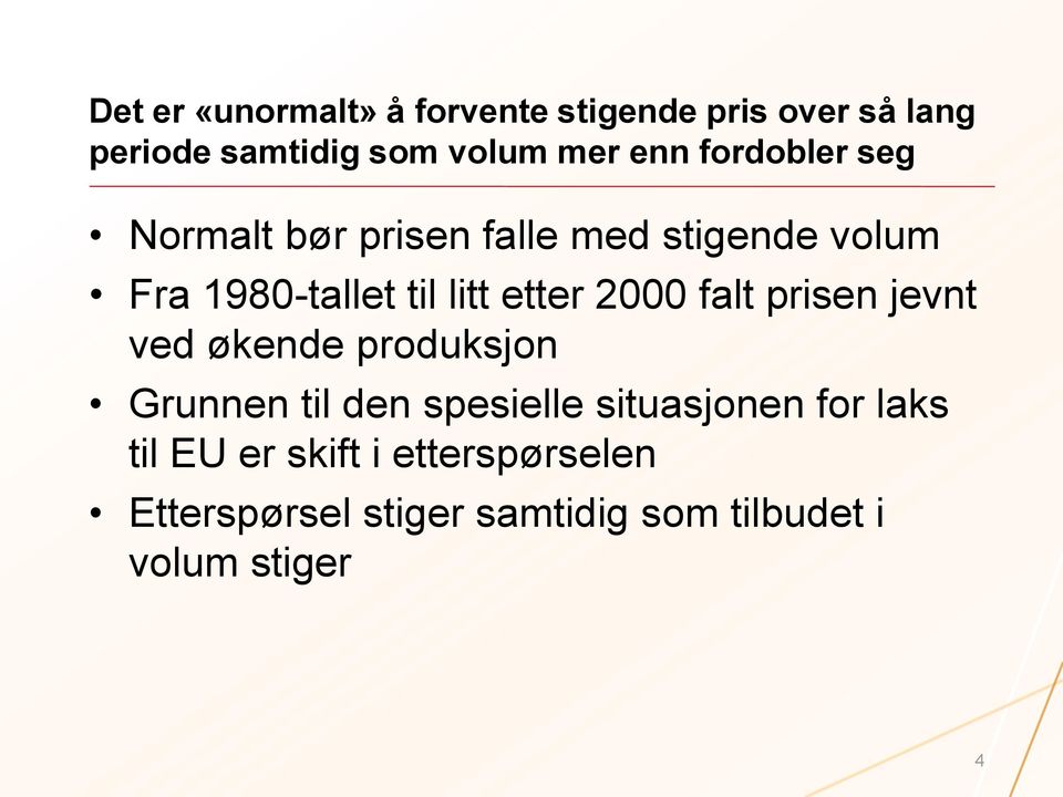 2000 falt prisen jevnt ved økende produksjon Grunnen til den spesielle situasjonen for