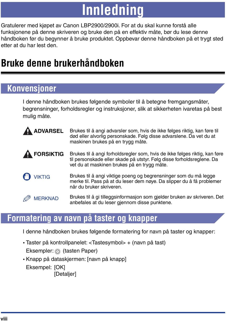 Oppbevar denne håndboken på et trygt sted etter at du har lest den.