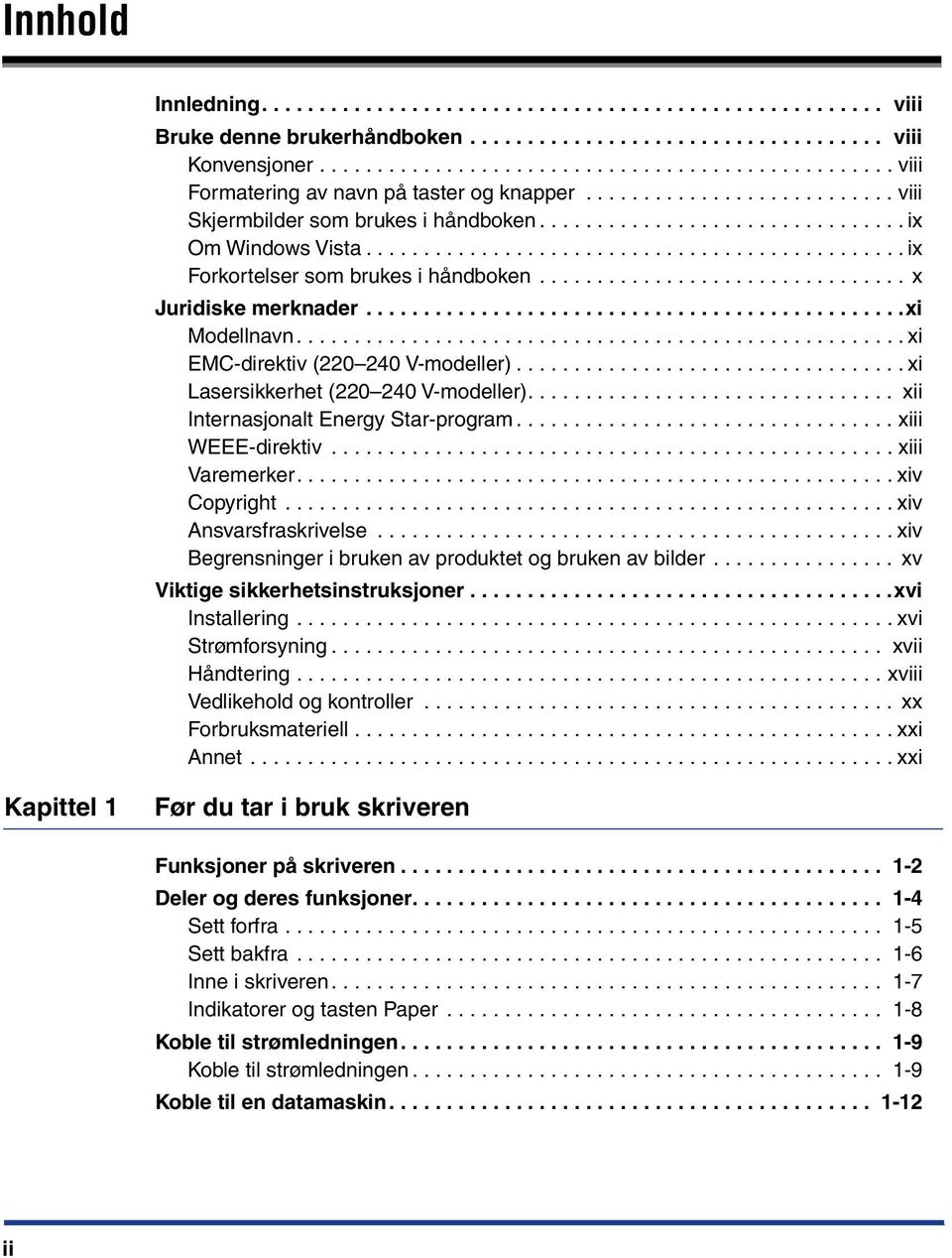 .............................................. ix Forkortelser som brukes i håndboken................................ x Juridiske merknader...............................................xi Modellnavn.