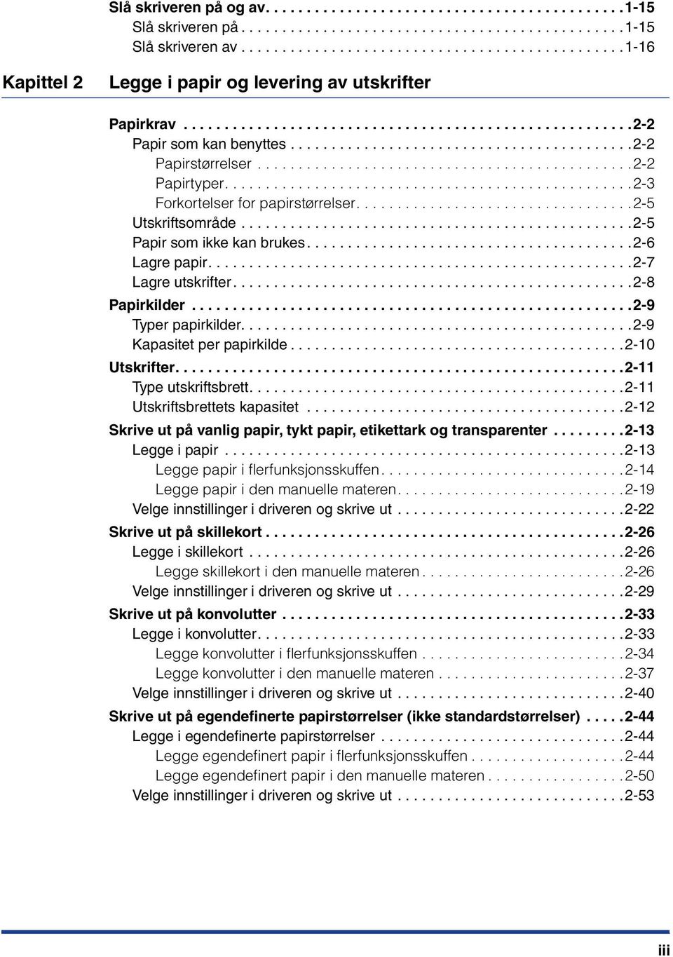 .........................................2-2 Papirstørrelser..............................................2-2 Papirtyper..................................................2-3 Forkortelser for papirstørrelser.