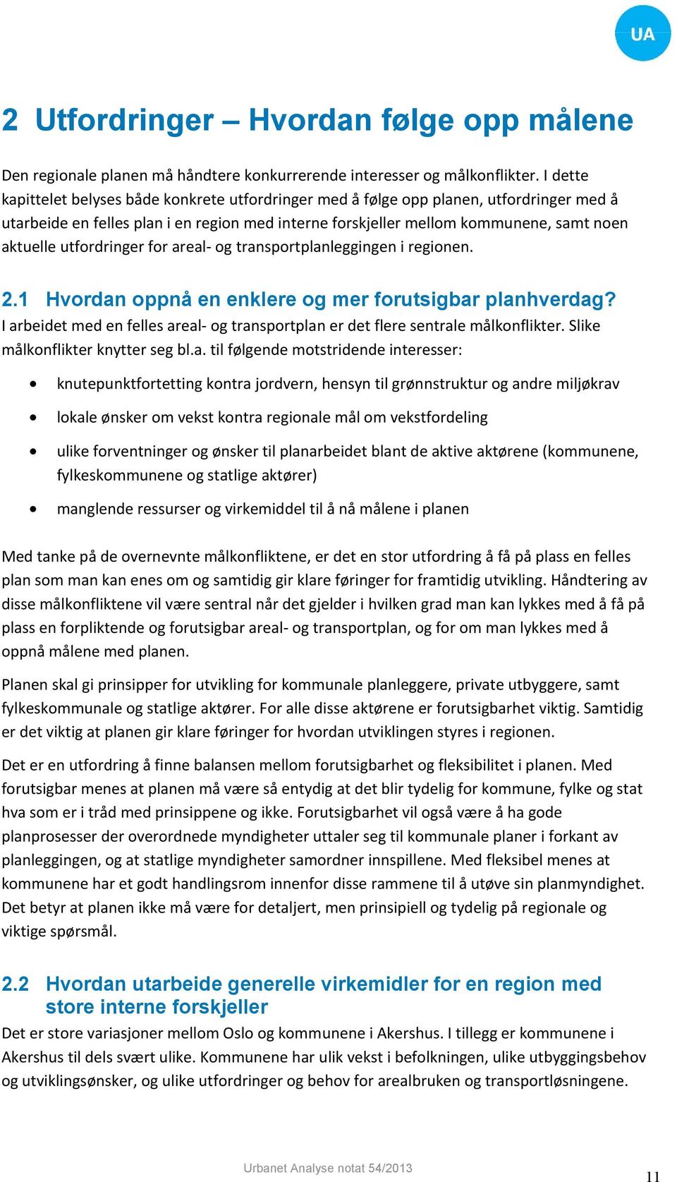 utfordringer for areal- og transportplanleggingen i regionen. 2.1 Hvordan oppnå en enklere og mer forutsigbar planhverdag?