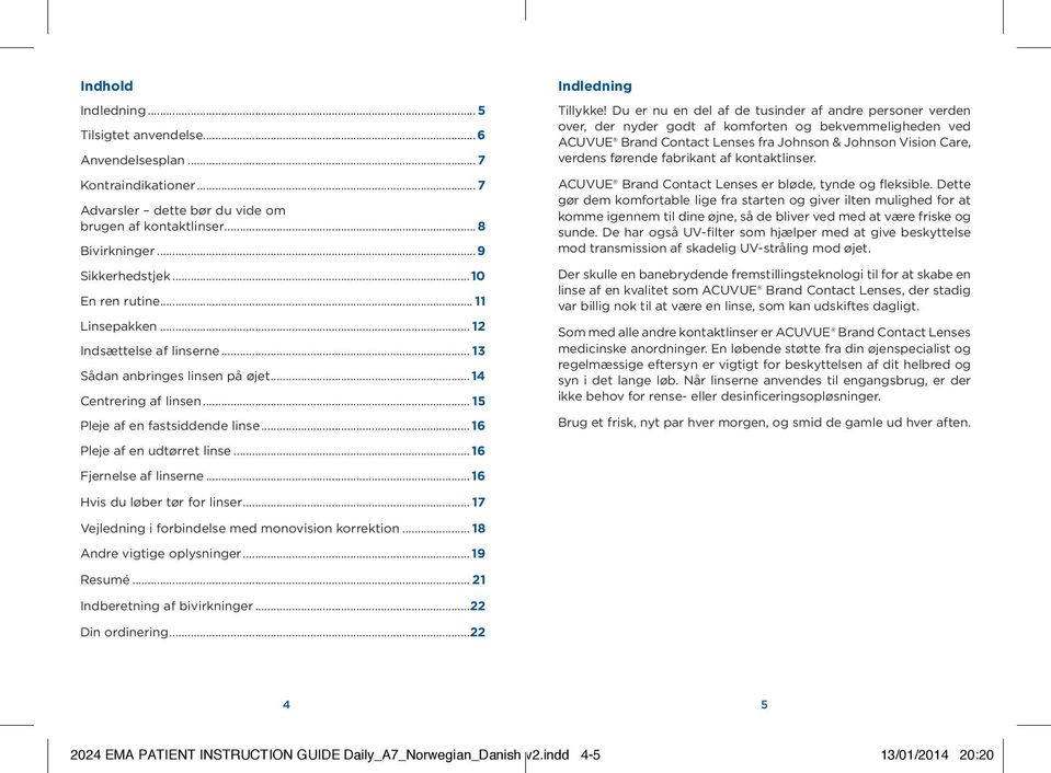 .. 16 Fjernelse af linserne... 16 Indledning Tillykke!