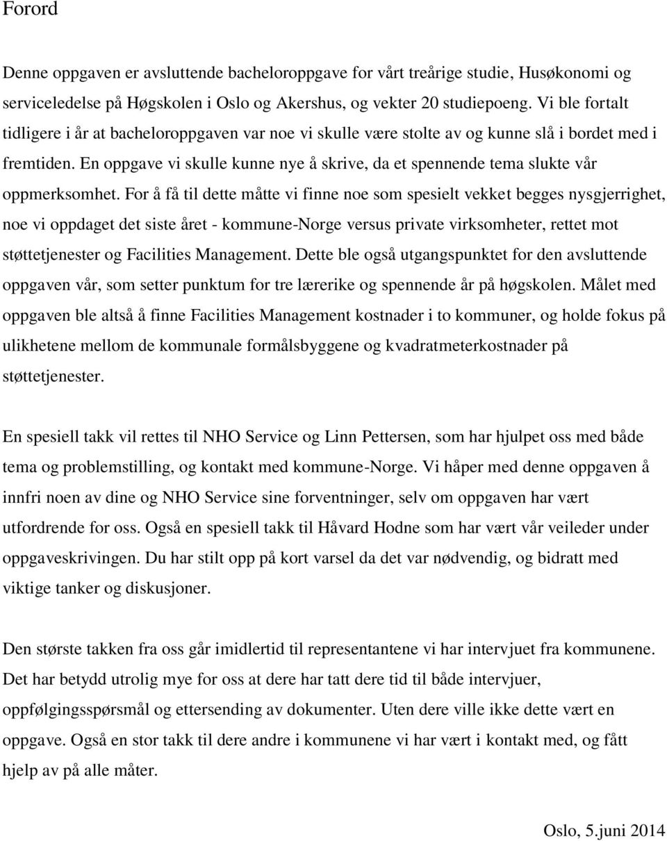 En oppgave vi skulle kunne nye å skrive, da et spennende tema slukte vår oppmerksomhet.