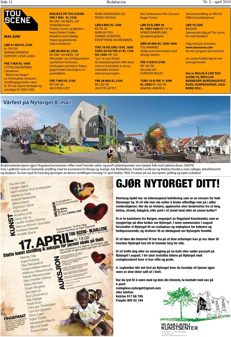 Helaften med folkelig frijazz og gnistrende improvisasjoner. LØR 08 MAI KL 2100 KR 200/ 150 MEDL.