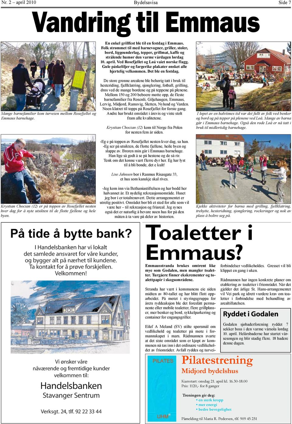 Gule påskeliljer og fargerike plakater ønsket alle hjertelig velkommen. Det ble en festdag. Mange barnefamilier kom turveien mellom Rosefjellet og Emmaus barnehage.