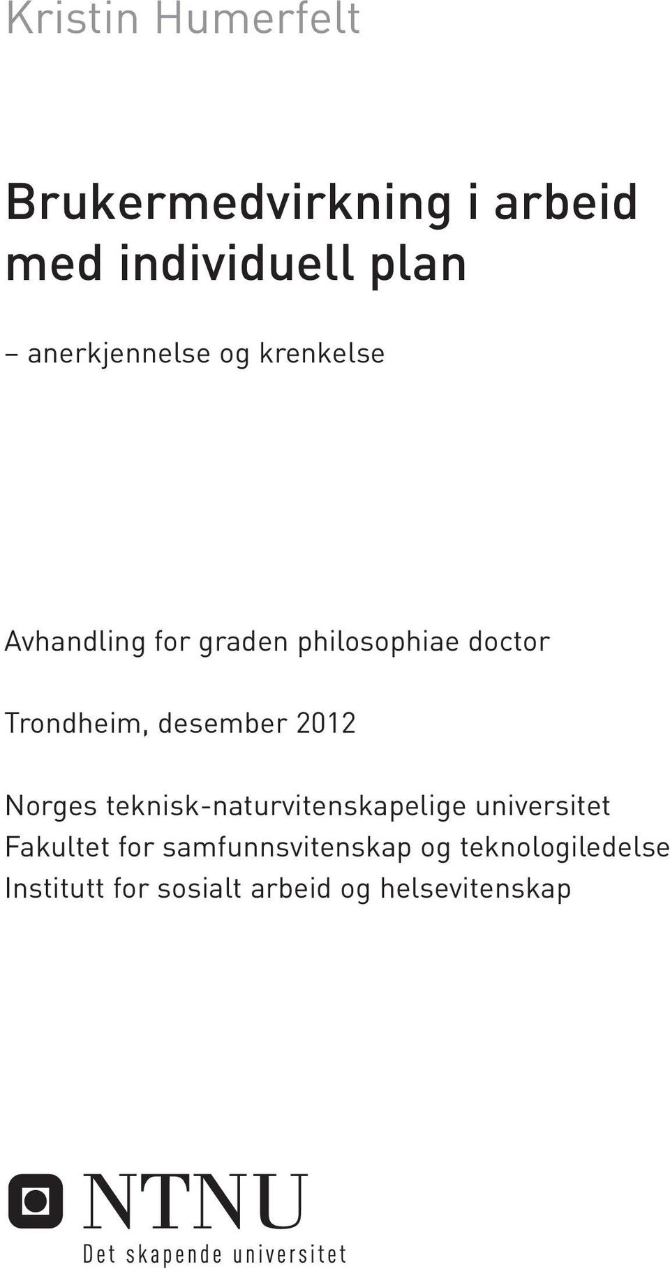Trondheim, desember 2012 Norges teknisk-naturvitenskapelige universitet