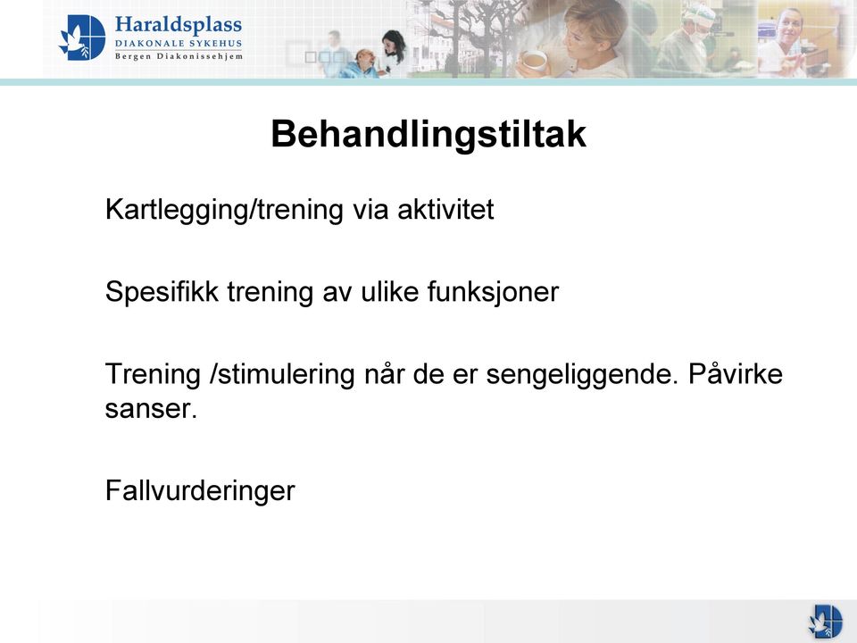 funksjoner Trening /stimulering når de er