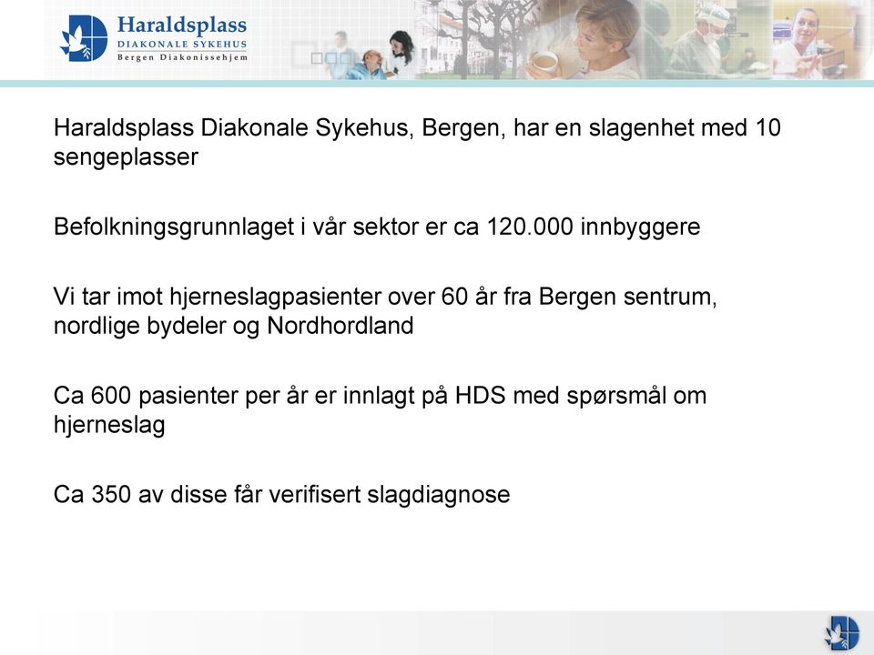 000 innbyggere Vi tar imot hjerneslagpasienter over 60 år fra Bergen sentrum, nordlige