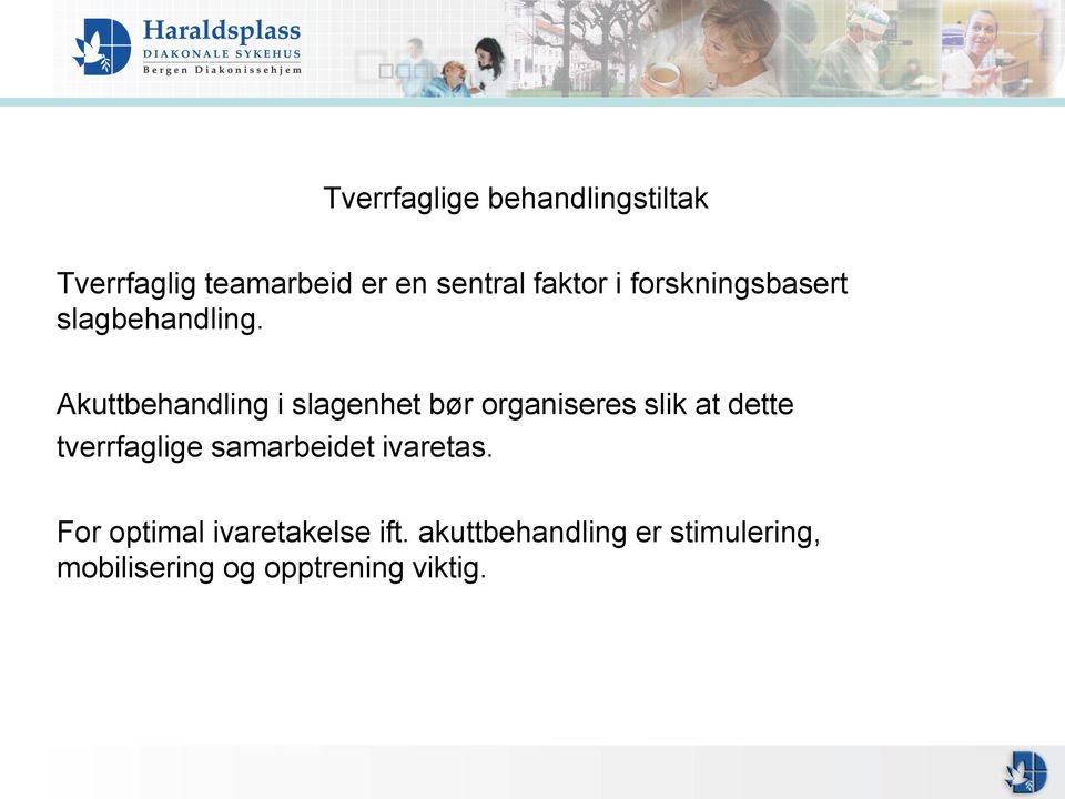 Akuttbehandling i slagenhet bør organiseres slik at dette tverrfaglige