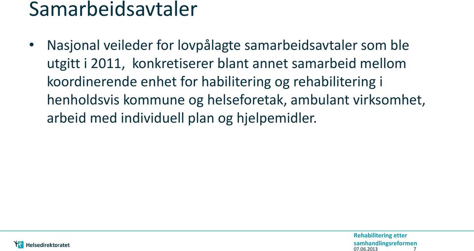 koordinerende enhet for habilitering og rehabilitering i henholdsvis