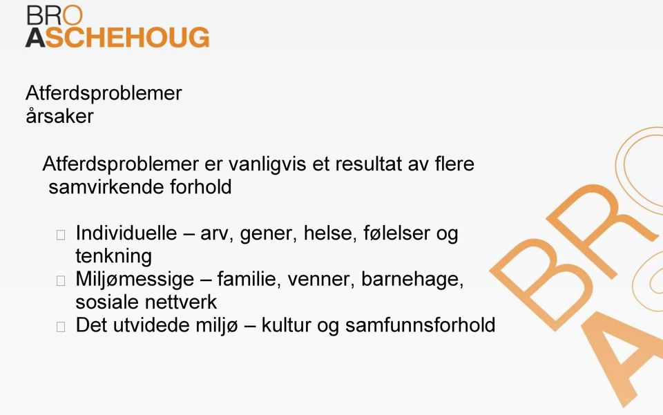 helse, følelser og tenkning Miljømessige familie, venner,