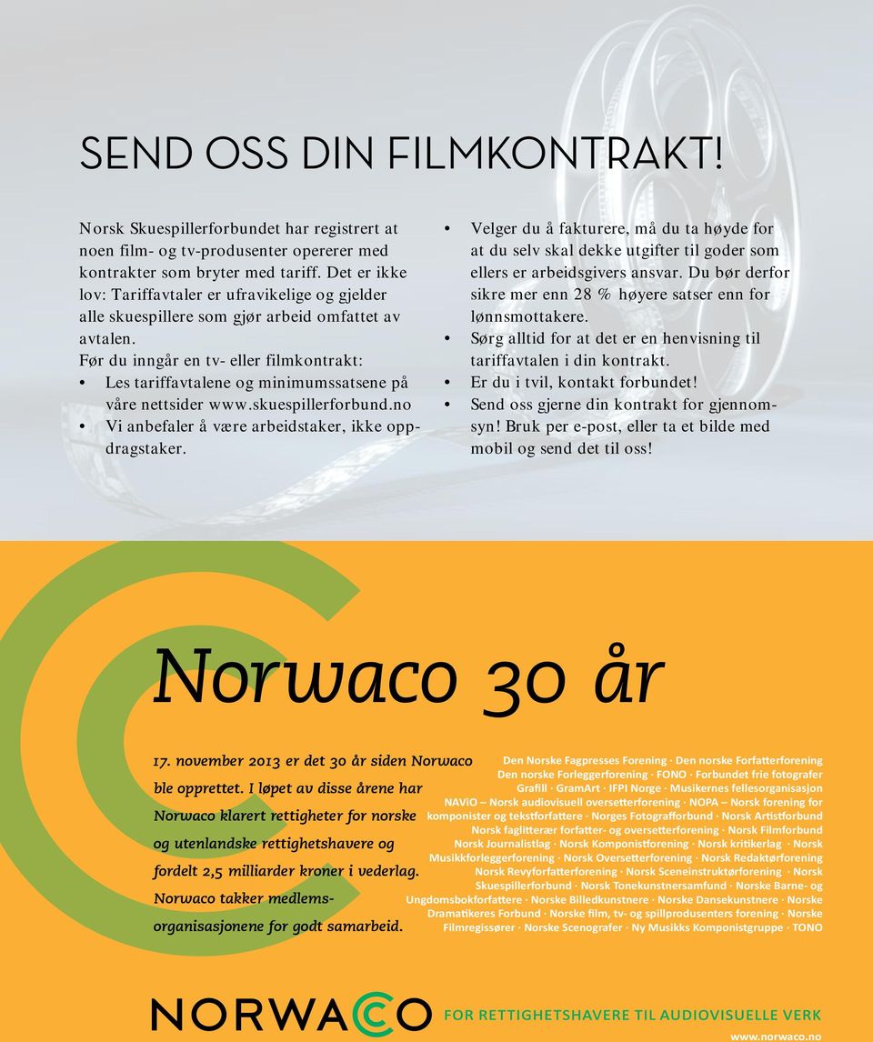 Før du inngår en tv- eller filmkontrakt: Les tariffavtalene og minimumssatsene på våre nettsider www.skuespillerforbund.no Vi anbefaler å være arbeidstaker, ikke oppdragstaker.