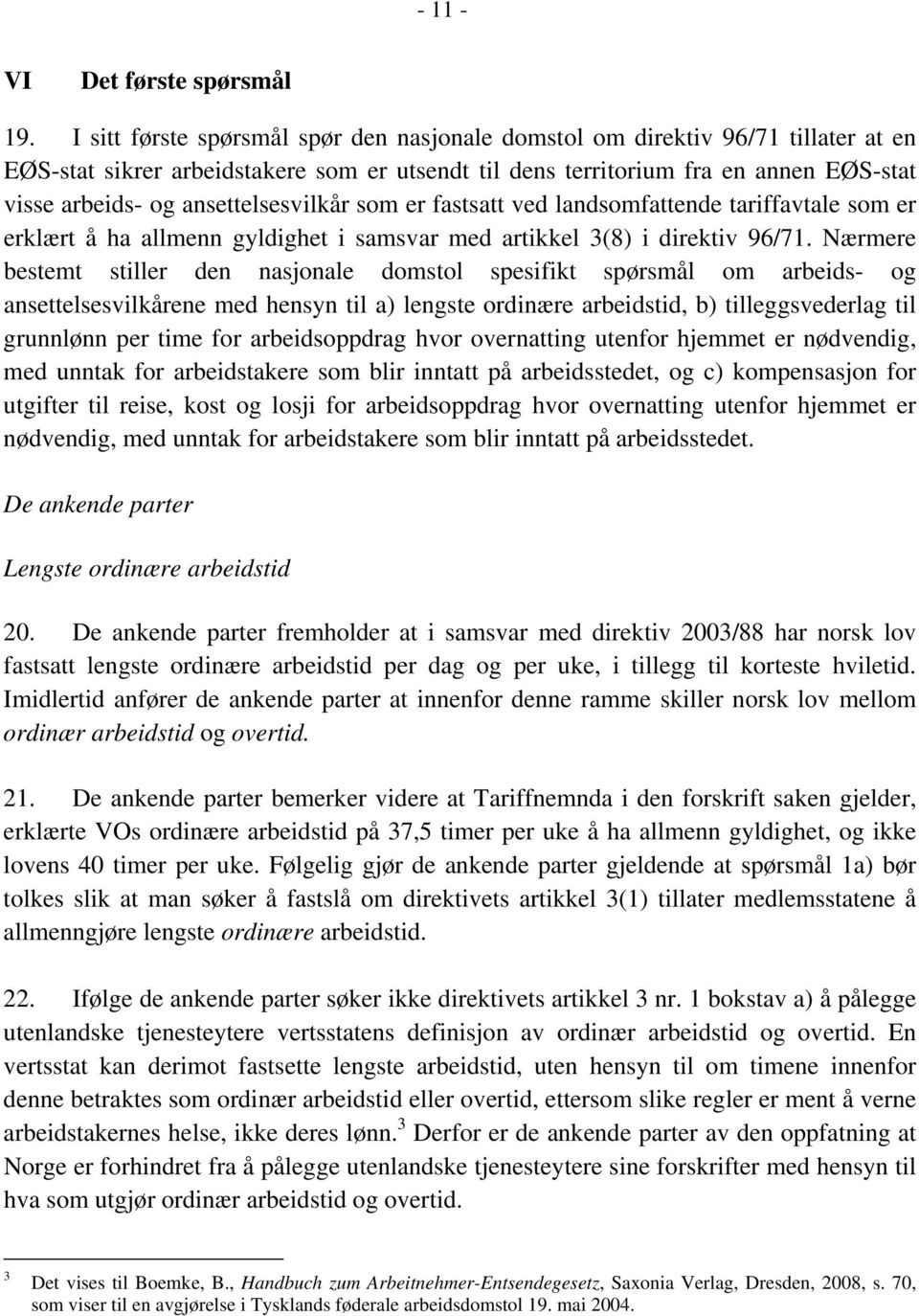 ansettelsesvilkår som er fastsatt ved landsomfattende tariffavtale som er erklært å ha allmenn gyldighet i samsvar med artikkel 3(8) i direktiv 96/71.