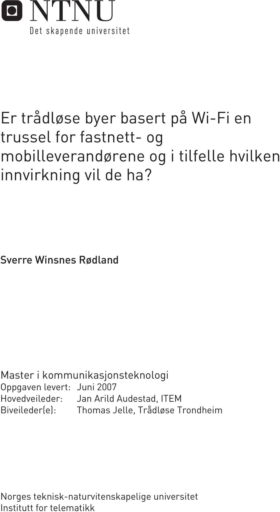 Sverre Winsnes Rødland Master i kommunikasjonsteknologi Oppgaven levert: Juni 2007