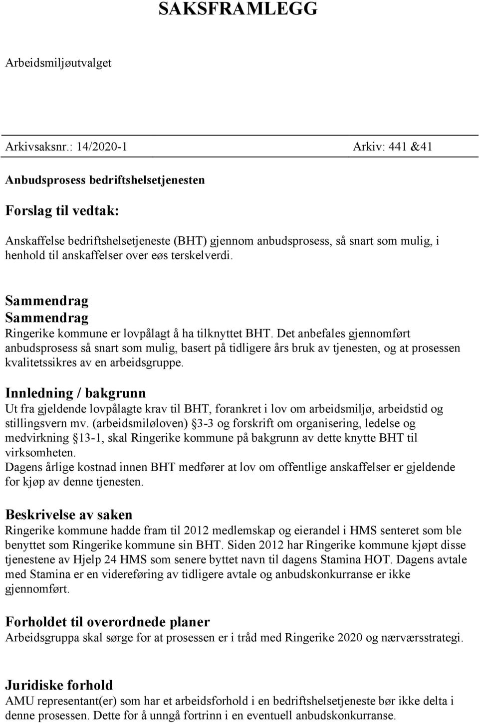 eøs terskelverdi. Sammendrag Sammendrag Ringerike kommune er lovpålagt å ha tilknyttet BHT.