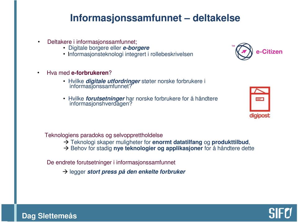 Hvilke forutsetninger har norske forbrukere for å håndtere informasjonshverdagen?