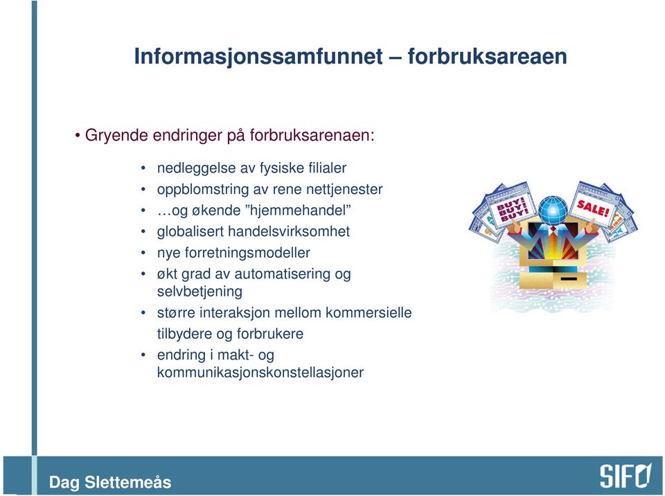 handelsvirksomhet nye forretningsmodeller økt grad av automatisering og selvbetjening større