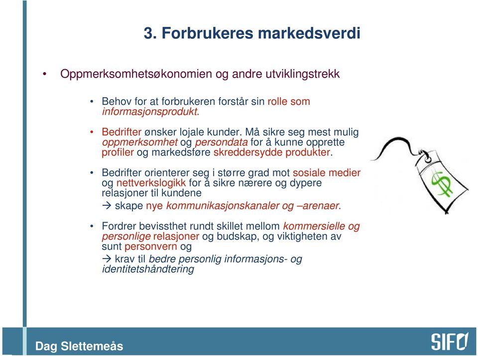 Bedrifter orienterer seg i større grad mot sosiale medier og nettverkslogikk for å sikre nærere og dypere relasjoner til kundene skape nye kommunikasjonskanaler og