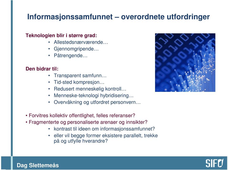 Overvåkning og utfordret personvern Forvitres kollektiv offentlighet, felles referanser?