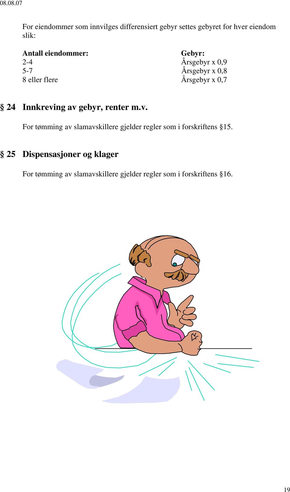 Innkreving av gebyr, renter m.v. For tømming av slamavskillere gjelder regler som i forskriftens 15.