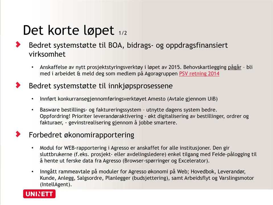 gjennom UiB) Basware bestillings- og faktureringssystem utnytte dagens system bedre. Oppfordring!