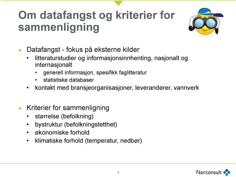 statistiske databaser kontakt med bransjeorganisasjoner, leverandører, vannverk Kriterier for