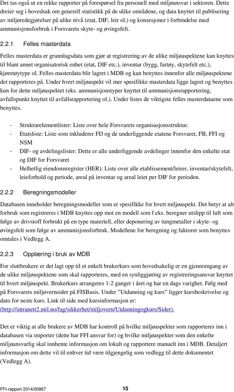 ) og konsesjoner i forbindelse med ammunisjonsforbruk i Forsvarets skyte- og øvingsfelt. 2.