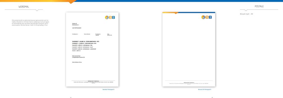 uten å endre karakter. Alle brev skrives i Calibri 12 pt og heading i 14 pt.