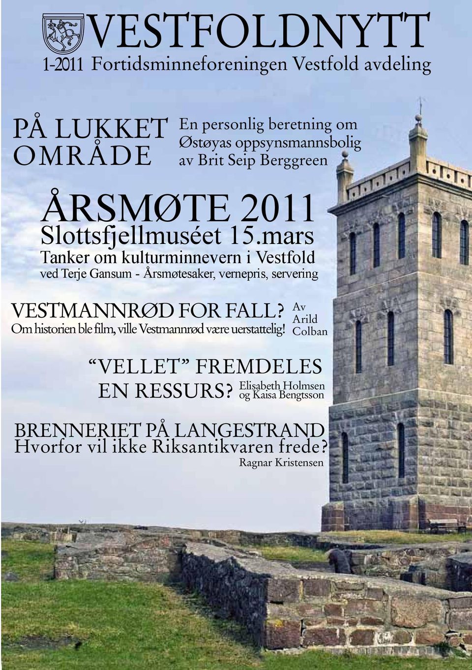 mars Tanker om kulturminnevern i Vestfold ved Terje Gansum - Årsmøtesaker, vernepris, servering VESTMANNRØD FOR FALL?