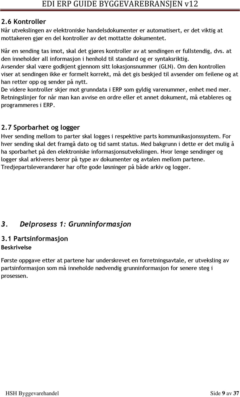 Avsender skal være godkjent gjennom sitt lokasjonsnummer (GLN).