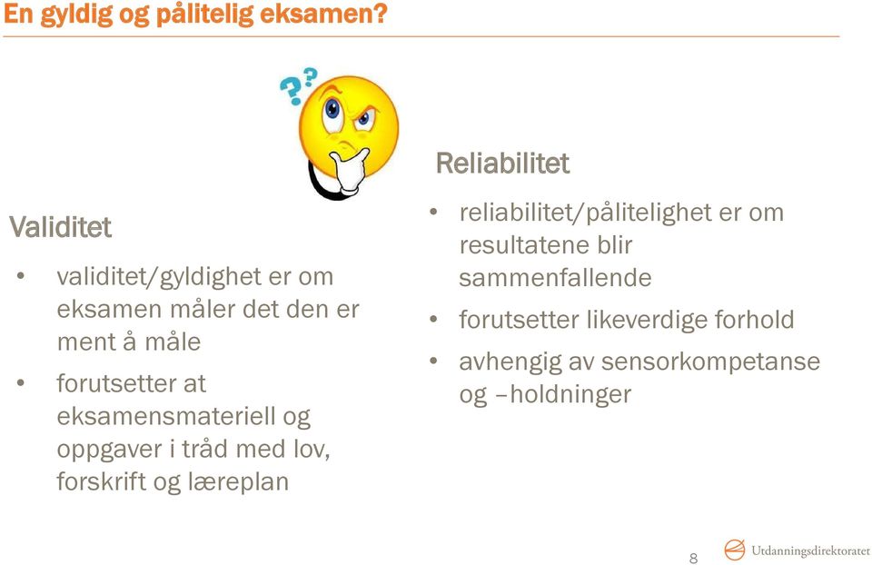 forutsetter at eksamensmateriell og oppgaver i tråd med lov, forskrift og læreplan