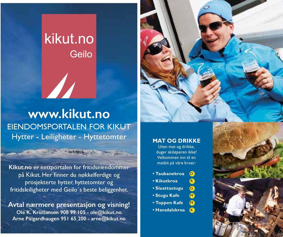 Avtal nærmere presentasjon og visning! Ole K. Kristiansen 908 99 105 - ole@kikut.no Arne Pålgardhaugen 951 65 200 - arne@kikut.