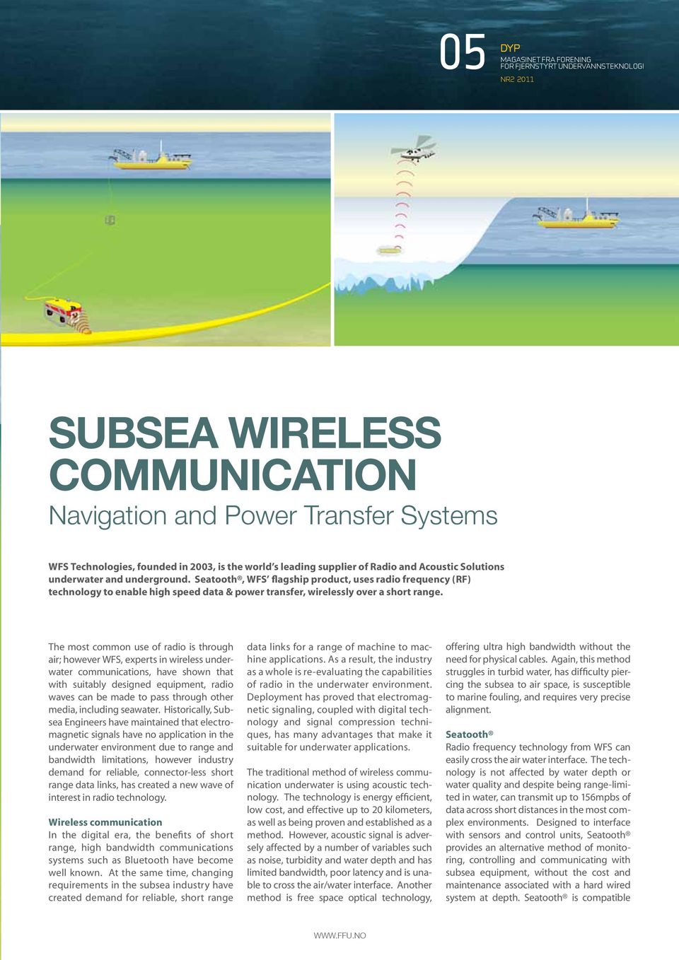 Seatooth, WFS flagship product, uses radio frequency (RF) technology to enable high speed data & power transfer, wirelessly over a short range.