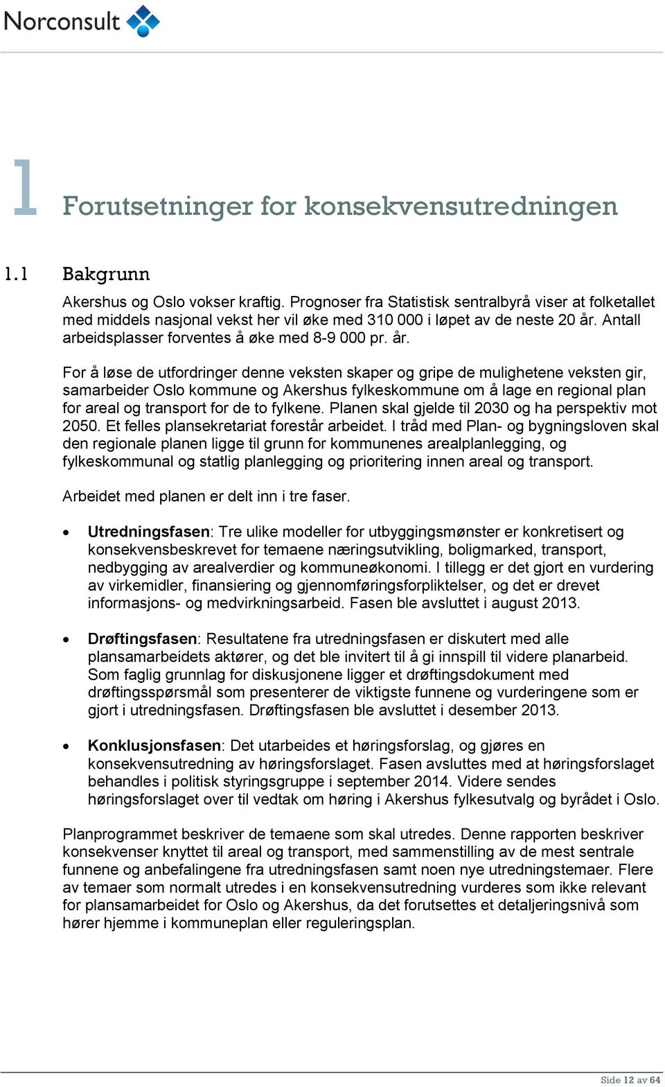 Antall arbeidsplasser forventes å øke med 8-9 000 pr. år.