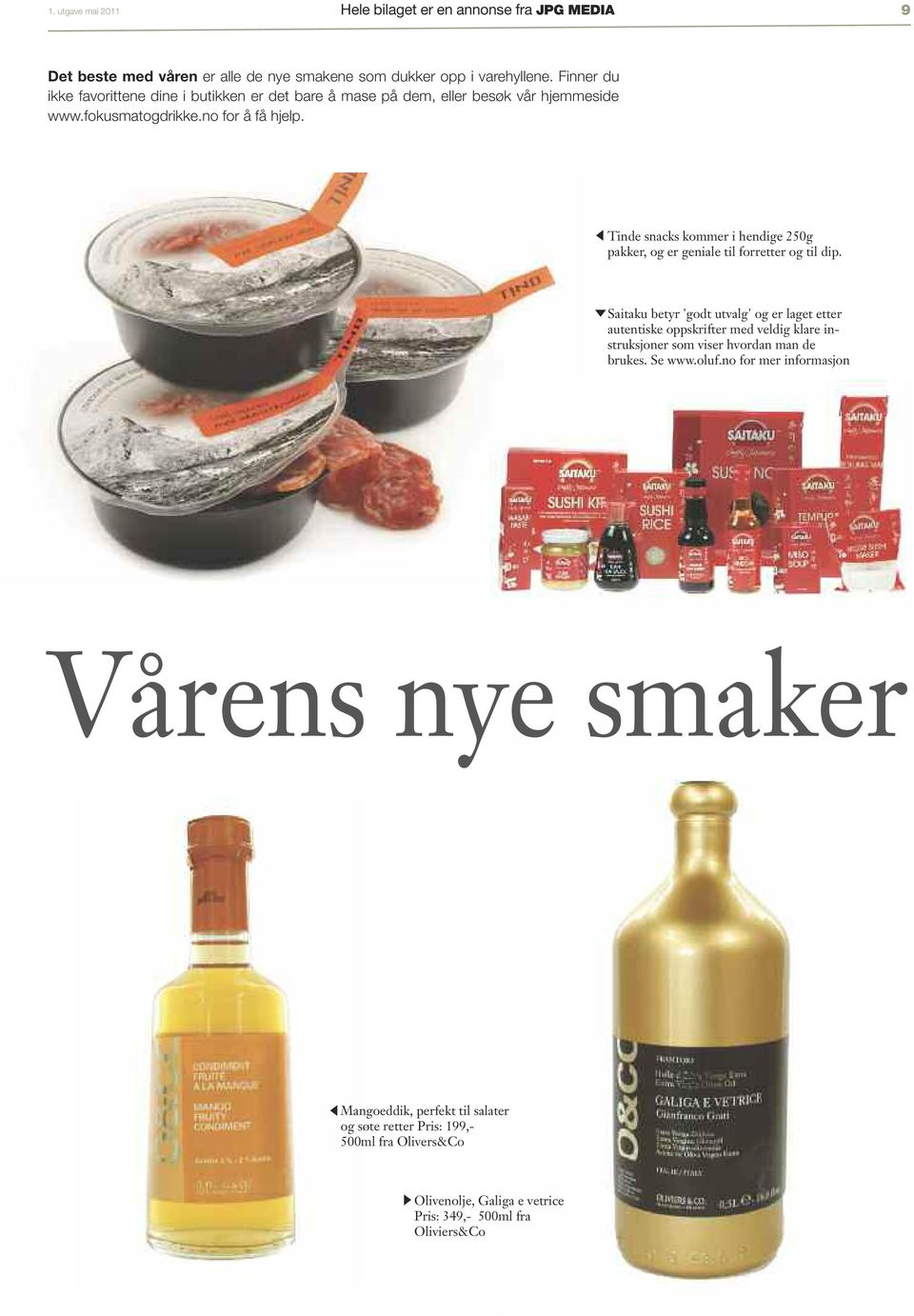 Tinde snacks kommer i hendige 250g pakker, og er geniale til forretter og til dip.