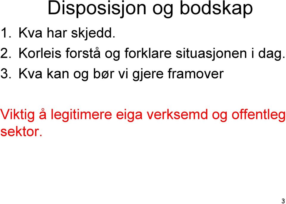3. Kva kan og bør vi gjere framover Viktig å