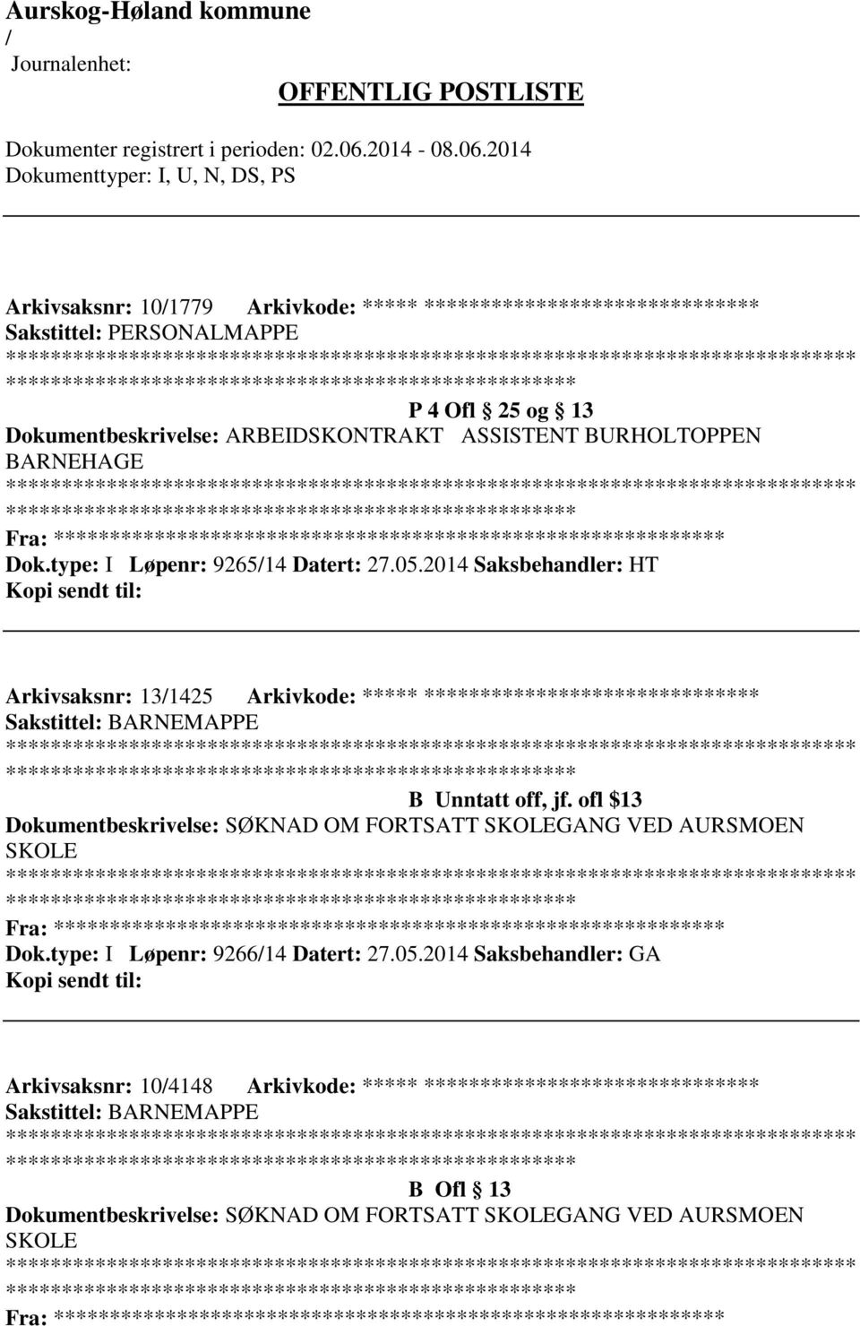 2014 Saksbehandler: HT Arkivsaksnr: 131425 Arkivkode: ***** ****************************** ************************* B Unntatt off, jf.