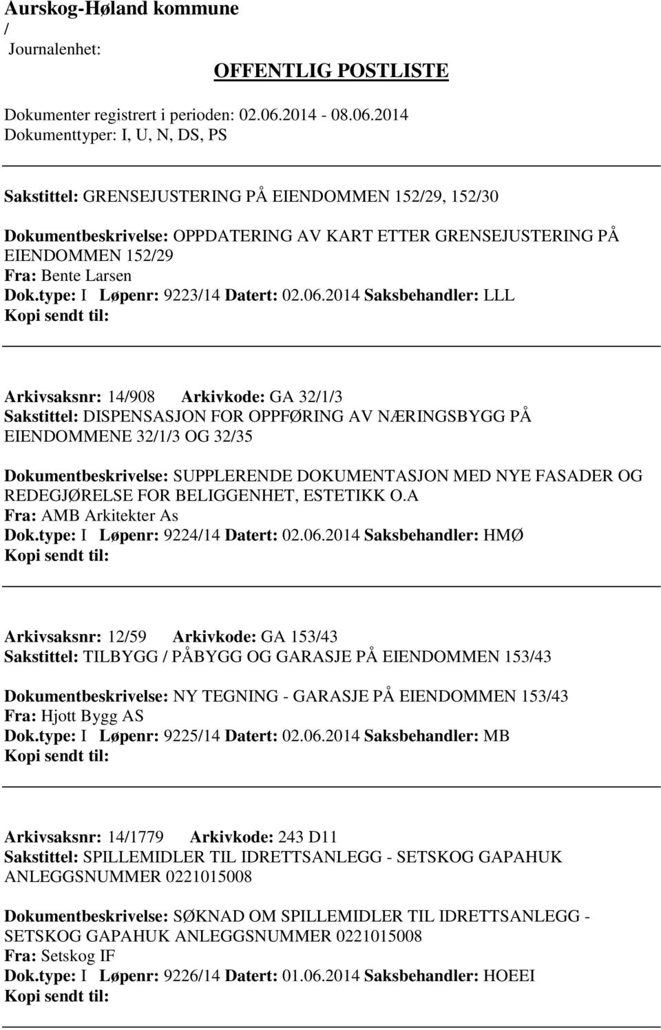 FASADER OG REDEGJØRELSE FOR BELIGGENHET, ESTETIKK O.A Fra: AMB Arkitekter As Dok.type: I Løpenr: 922414 Datert: 02.06.