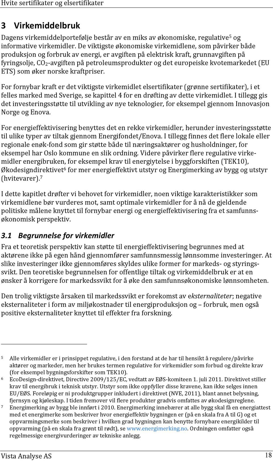 europeiske kvotemarkedet (EU ETS) som øker norske kraftpriser.